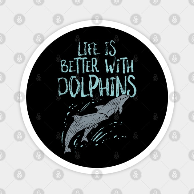 Life Is Better With Dolphins Magnet by maxdax
